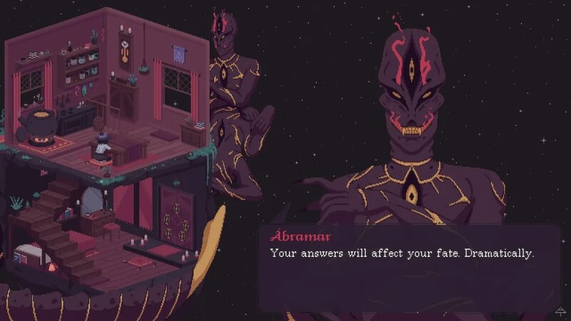 Fortuna sits at her desk inside her two story home, with Abramar, a snake like being, wrapped under and beside it. He peaks in at Fortuna and, with a close up of his face, says, "Your answers will affect your fate. Dramatically"